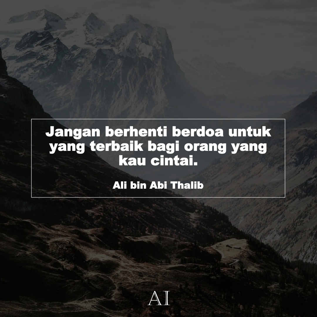 Wallpaper Kata Bijak Ali bin Abi Thalib  (Jangan berhenti berdoa untuk yang terbaik bagi orang yang kau cintai.)