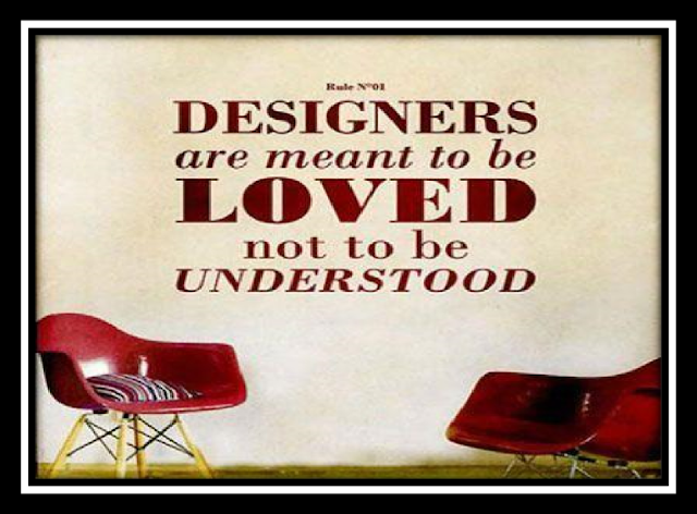 “DESIGNERS ARE MEANT TO BE LOVED, NOT TO UNDERSTOOD"||Best Design Online,best design online,
