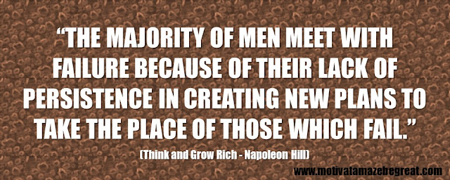 Best Inspirational Quotes From Think And Grow Rich by Napoleon Hill: “The majority of men meet with failure because of their lack of persistence in creating new plans to take the place of those which fail.” - Napoleon Hill