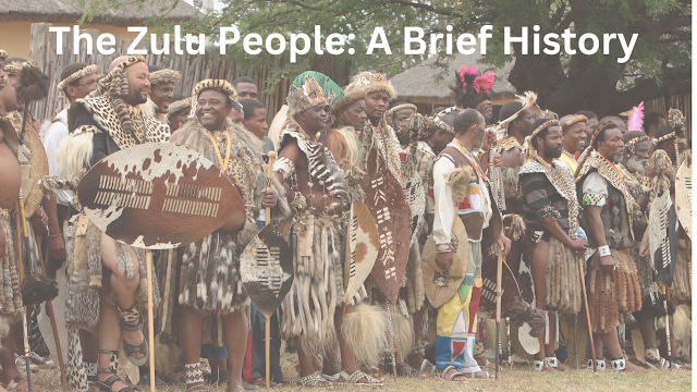 The Zulu People: A Brief History