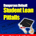 Student Loan Pitfalls