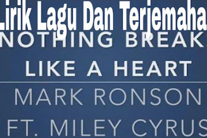 Lirik Lagu dan Terjemahan Nothing Breaks Like a Heart - Mark Ronson ft. Miley Cyrus