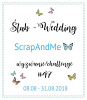 https://blogscrapandme.blogspot.com/2018/08/wyzwanie-challenge-47-slub-wedding.html
