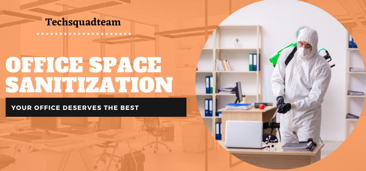 Office Space Sanitization services - Techsquadteam