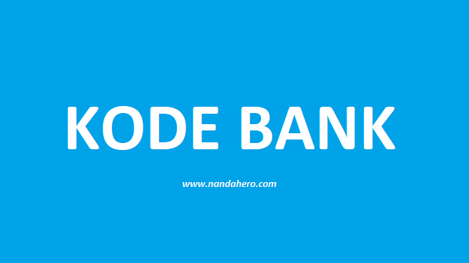 Daftar Kode Bank Bri a Bni Dan Lainnya Terbaru No Call Center Nanda Hero