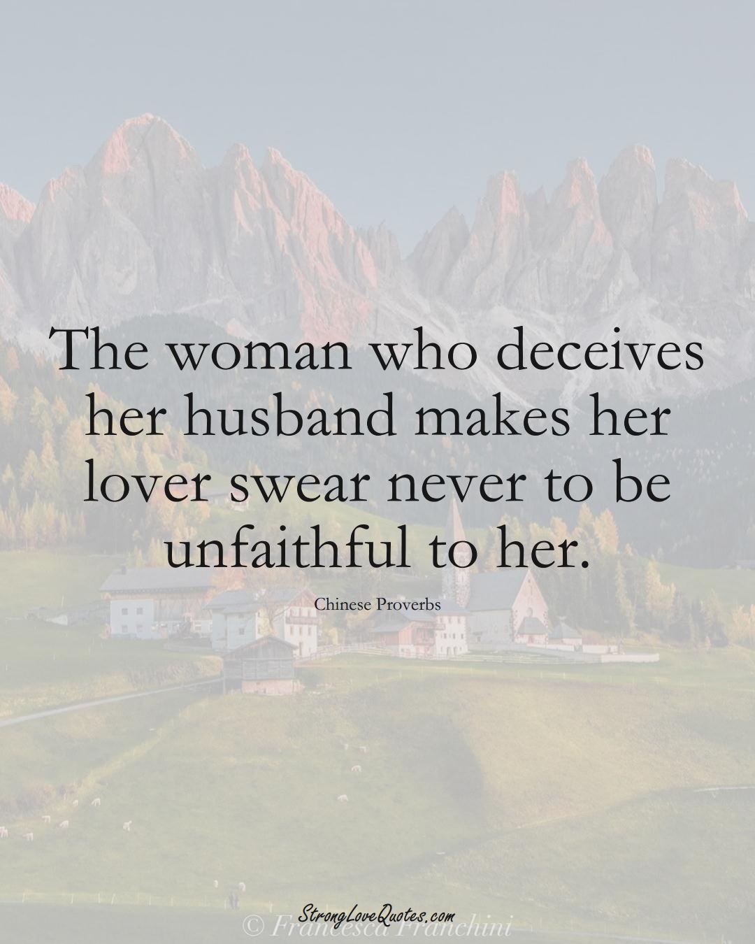 The woman who deceives her husband makes her lover swear never to be unfaithful to her. (Chinese Sayings);  #AsianSayings