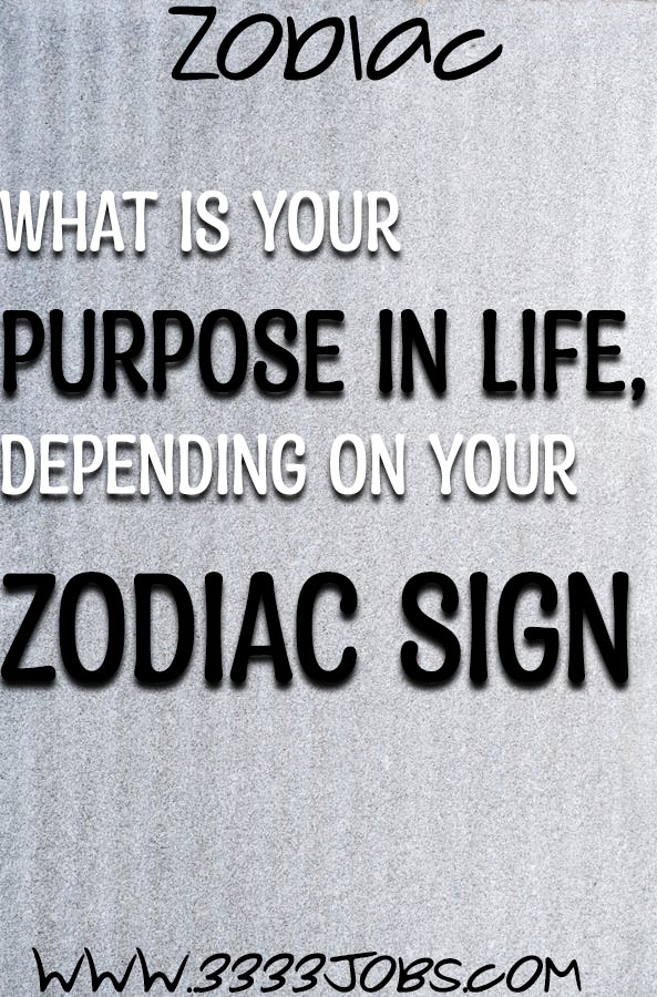 What is your purpose in life, depending on your zodiac sign