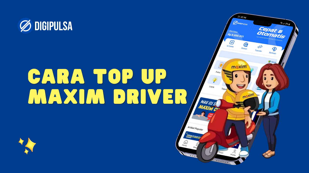 Cara Top Up Saldo Driver Maxim di Aplikasi DIGIPULSA