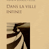 "Dans la ville infinie" - Alain Dartevelle