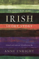 The Granta Book of the Irish Short Story edited by Anne Enright