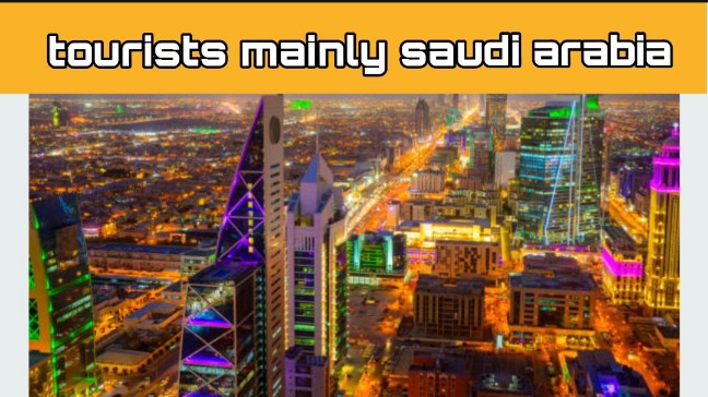What do tourists mainly do in Saudi Arabia