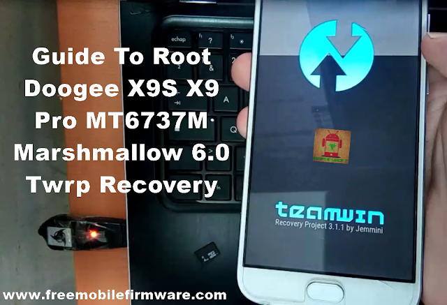 Guide To Root Doogee X9S X9 Pro MT6737M Marshmallow 6.0 Twrp Recovery and Supersu
