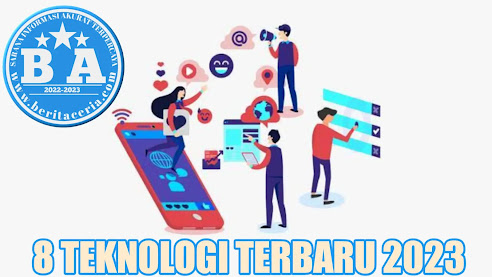 8 Teknologi Terbaru Yang Menjadi Tren Di Tahun 2023