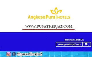 Lowongan Kerja Terbaru PT Angkasa Pura Hotel Oktober 2020