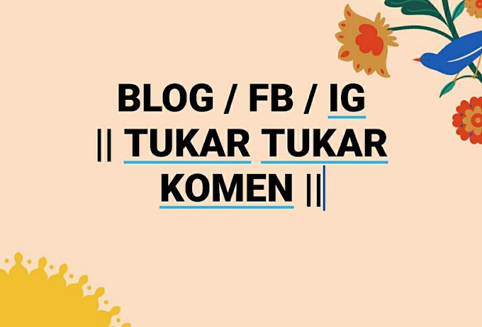 Tukar tukar komen di BLOG 