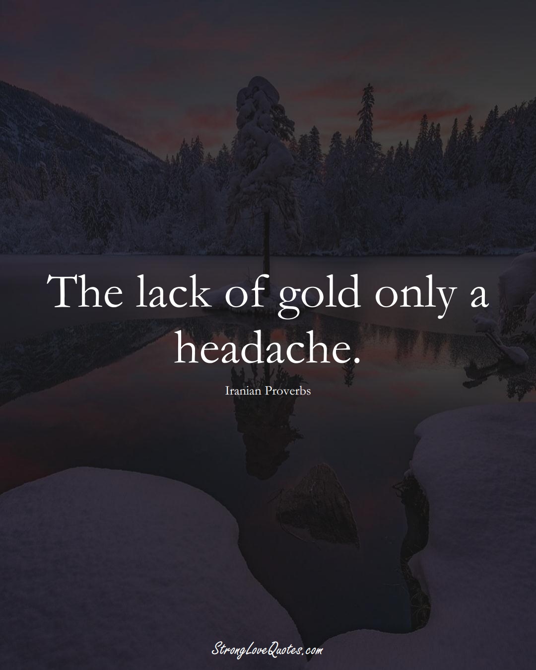 The lack of gold only a headache. (Iranian Sayings);  #MiddleEasternSayings