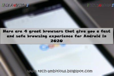 Here are 4 great browsers that give you a fast and safe browsing experience for Android in 2020