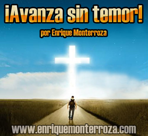 ¡Avanza sin temor!