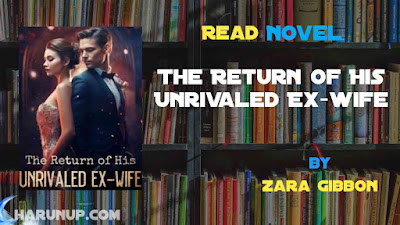 Read The Return Of His Unrivaled Ex-wife Novel Full Episode