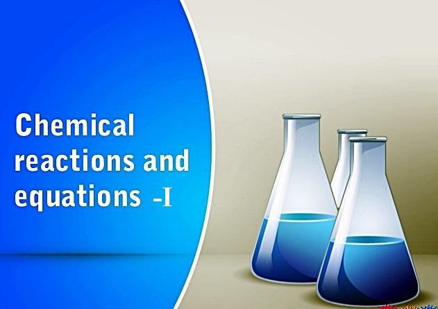 Chemical Reactions and Equations- I