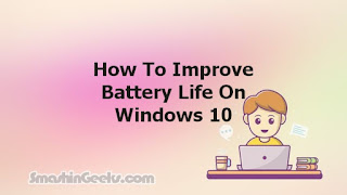 How To Improve Battery Life On Windows 10
