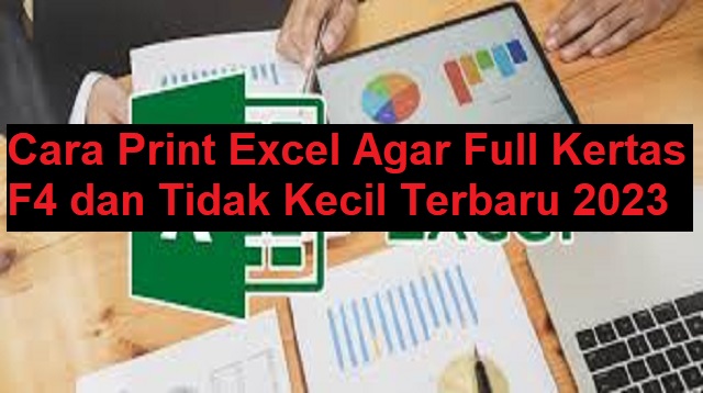 Cara Print Excel Agar Full Kertas F4 dan Tidak Kecil