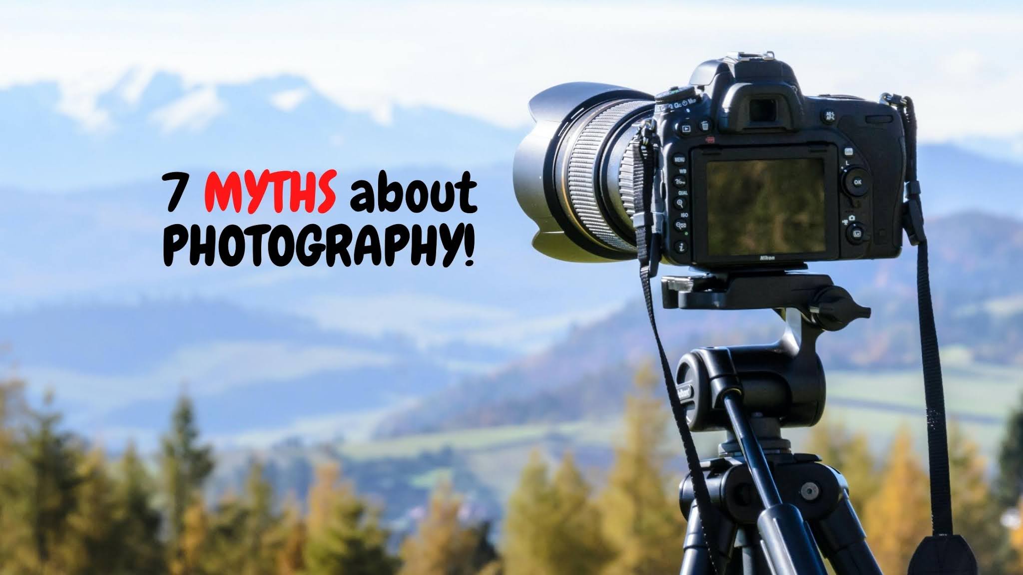 7 Myths about Photography