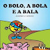 Sorteio do Livro O BOLO , A BOLA E A BALA