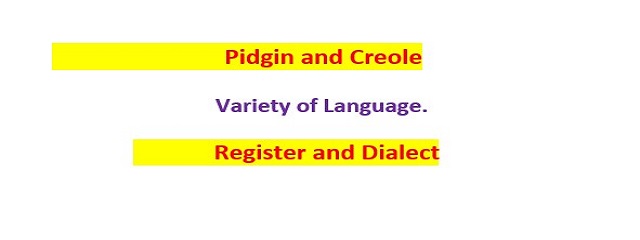 Pidgin and Creole | Dialect and Register | Language variety in sociolinguistics | Try.Fulfil