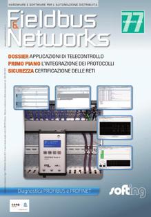 Fieldbus & Networks 77 - Novembre 2013 | ISSN 0392-8829 | TRUE PDF | Trimestrale | Professionisti | Elettronica | Automazione
Unica rivista italiana del suo settore, Fieldbus & Networks è uno strumento indispensabile per specialisti della comunicazione in campo industriale, system integrator, tecnici di produzione, installatori e manutentori di impianti e reti. La rivista descrive le architetture fieldbus standard e proprietarie dando una visione d’insieme su argomenti che spaziano dal collegamento di dispositivi in campo, alla connessione di unità di controllo, all’interfacciamento con sistemi di monitoraggio e supervisione. Particolare attenzione è posta sui temi della sicurezza, del wireless, dell’integrazione con le reti IT aziendali, della building automazione e della formazione.