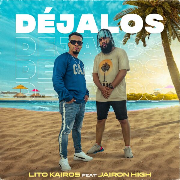 Lito Kairos – Déjalos (Feat.Jairon High) (Single) 2023
