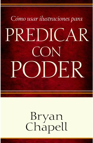 COMO USAR ILUSTRACIONES PARA PREDICAR CON PODER // Bryan Chapell