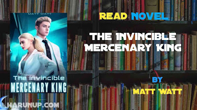 Read The Invincible Mercenary King Novel Full Episode