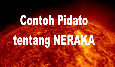 Contoh Pidato Singkat Tentang Neraka dan Penghuninya