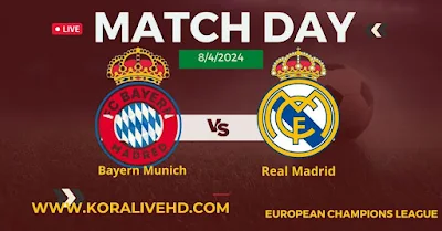 مباراة ريال مدريد وبايرن ميونخ بث مباشر على كورا لايف Real Madrid vs Bayern Munich