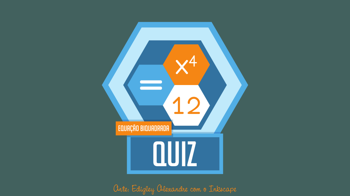 Quiz matemático 12: equação biquadrada (ou de grau 4)