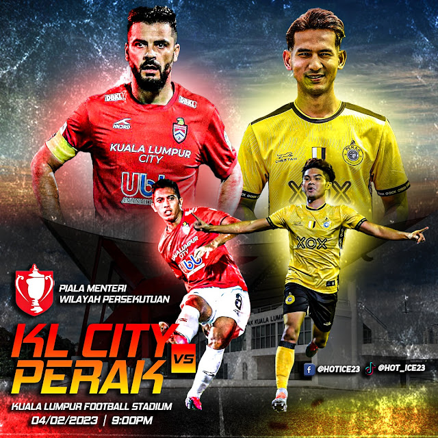 Siaran Langsung Perlawanan KL City FC Vs Perak FC Piala Menteri Wilayah Persekutuan 2023