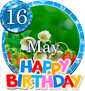 May 16 Birthday Horoscope