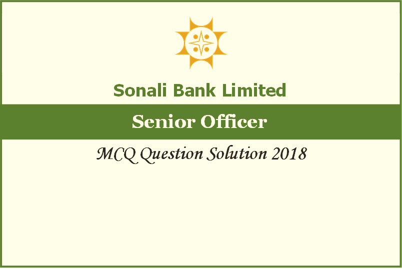 Sonali Bank Limited Senior Officer MCQ Question Solution 2018