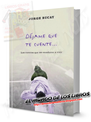 Déjame que te Cuente, los cuentos que me enseñaron a vivir - Jorge Bucay - pdf