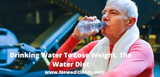 https://www.neweditiontv.com/2021/09/drinking-water-to-lose-weight-water-diet.html