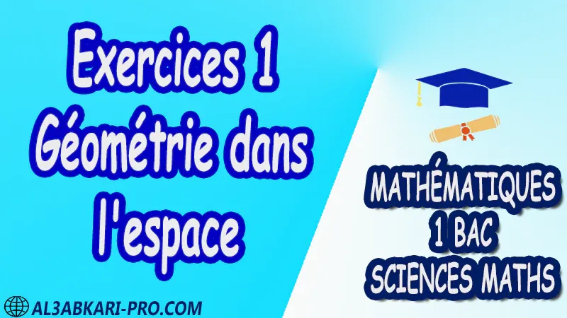 Géométrie dans l'espace Mathématiques , Mathématiques biof , 1ère BAC , Sciences Mathématiques BIOF , mathématiques , 1ère Bac Sciences Mathématiques , exercice de math , exercices de maths , maths en ligne , prof de math , exercice de maths , math exercice , maths , maths en ligne , maths inter , superprof maths , professeur math , cours de maths à distance , Fiche pédagogique, Devoir de semestre 1 , Devoirs de semestre 2 , maroc , Exercices corrigés , Cours , résumés , devoirs corrigés , exercice corrigé , prof de soutien scolaire a domicile , cours gratuit , cours gratuit en ligne , cours particuliers , cours à domicile , soutien scolaire à domicile , les cours particuliers , cours de soutien , des cours de soutien , les cours de soutien , professeur de soutien scolaire , cours online , des cours de soutien scolaire , soutien pédagogique