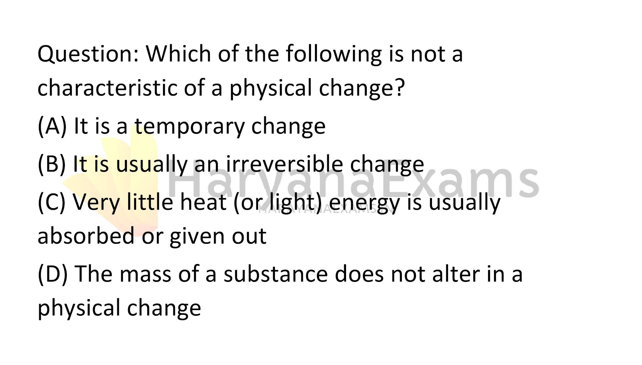 Which of the following is not a characteristic of a physical change?