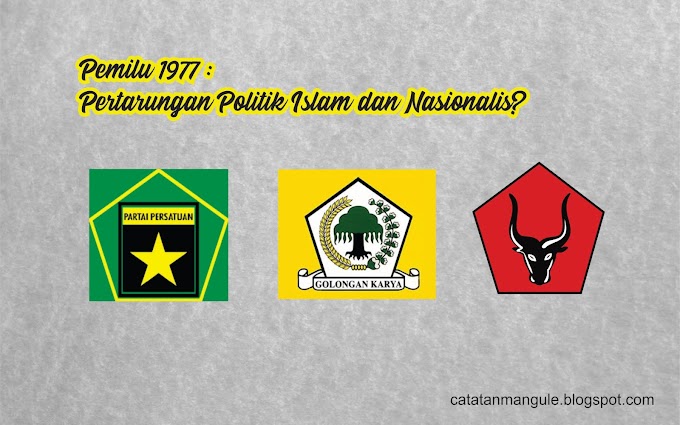 Pemilu 1977 : Pertarungan Politik Islam dan Nasionalis?