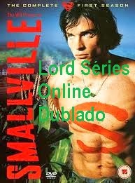  http://lordseriesonlinedublado.blogspot.com.br/2013/03/smallville-1-temporada-dublado.html