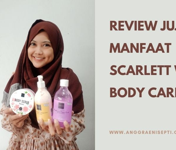 Review Jujur : Manfaat Scarlett Whitening Body Care