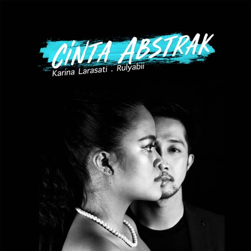 Download Lagu Karina Larasati - Cinta Abstrak (feat. Rulyabii)