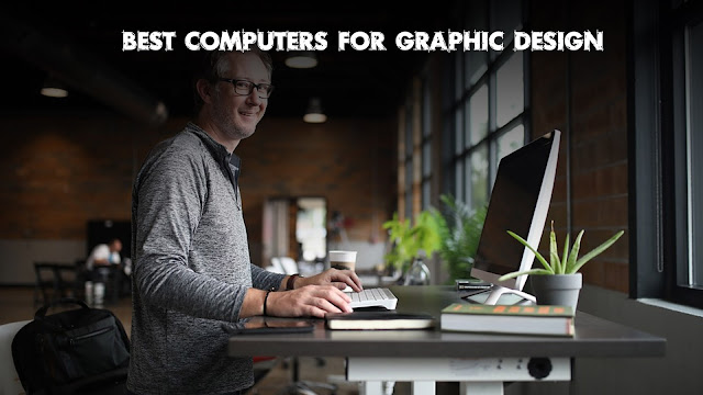 Best Computers for Graphic Design