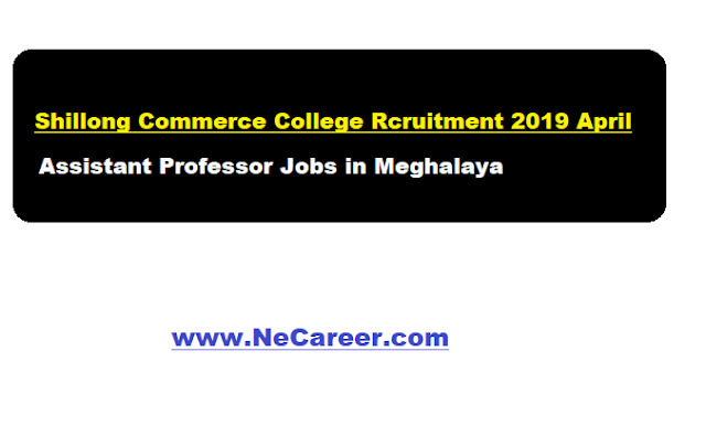 shillong commerce college recruitment 2019 april