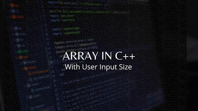 C++ Program to Create an Array with User Input Size and Printing the Array